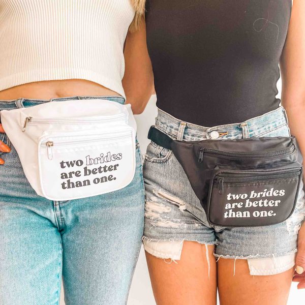 Two Brides Are Better Than One Fanny Packs Online now